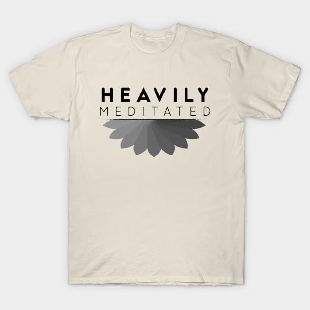 Meditation, Yoga - Heavily meditated T-Shirt by Ketchup